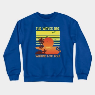 The Waves Are Waiting For You Surfing Sunset Retro Vintage Crewneck Sweatshirt